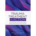 Trauma Treatment in Action: Over 85 Activities to Move Clients Toward Healing, Growth and Improved Functioning