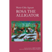 Rosa the Alligator: By Marie-Célie Agnant