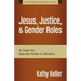 Jesus, Justice, & Gender Roles: A Case for Gender Roles in Ministry