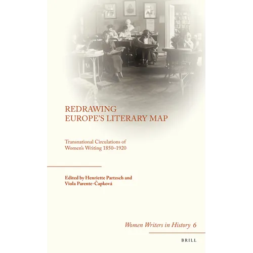 Redrawing Europe's Literary Map: Transnational Circulations of Women's Writing 1850-1920