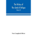 The History Of The Island Of Antigua, One Of The Leeward Caribbees In The West Indies, From The First Settlement In 1635 To The Present Time (Volume I