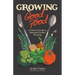 Growing Good Food: A Citizen's Guide to Backyard Farming