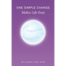 One Simple Change Makes Life Easy