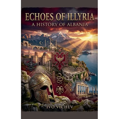 Echoes of Illyria: A History of Albania