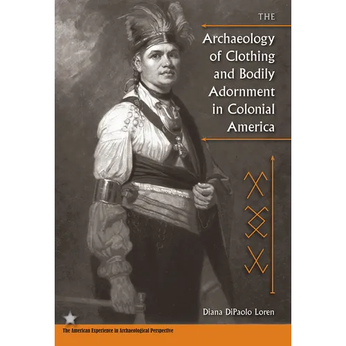 The Archaeology of Clothing and Bodily Adornment in Colonial America