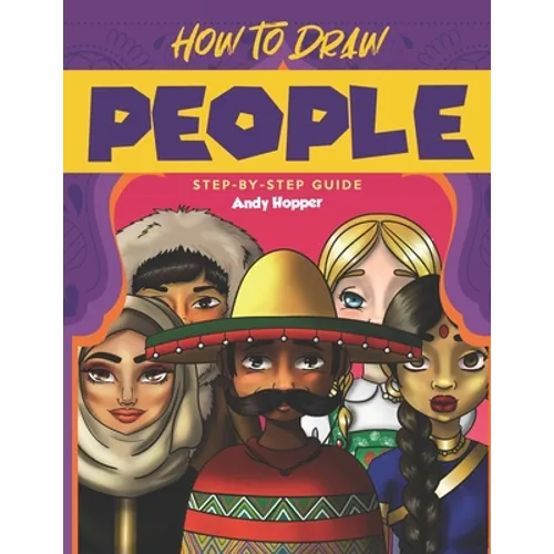 How to Draw People Step-by-Step Guide: Best People Drawing Book for You and Your Kids