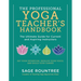 The Professional Yoga Teacher's Handbook: The Ultimate Guide for Current and Aspiring Instructors - Set Your Intention, Develop Your Voice, and Build