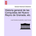 Historia general de las Conquistas del Nuevo Reyno de Granada, etc.