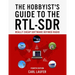 The Hobbyist's Guide to the RTL-SDR: Really Cheap Software Defined Radio