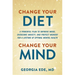 Change Your Diet, Change Your Mind: A Powerful Plan to Improve Mood, Overcome Anxiety, and Protect Memory for a Lifetime of Optimal Mental Health