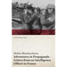 Adventures in Propaganda - Letters from an Intelligence Officer in France (WWI Centenary Series)