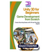 Unity 3D for Beginners: Game Development from Scratch: Create Stunning Games with C# and the Unity Engine