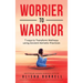 Worrier To Warrior: Seven Ways to Transform Wellness Using Kemetic Knowledge