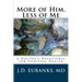 More of Him, Less of Me: A Doctor's Devotional for Spiritual Health