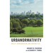 Urbanormativity: Reality, Representation, and Everyday Life