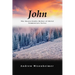 John: The Unsearchable Riches of Christ Commentary Series