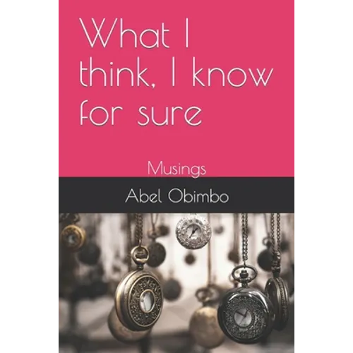 What I think, I know for sure: Musings - Paperback