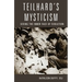 Teilhard's Mysticism: Seeing the Inner Face of Evolution