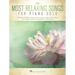 The Most Relaxing Songs for Piano Solo