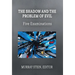 The Shadow and the Problem of Evil: Five Examinations