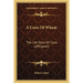 A Corn Of Wheat: The Life Story Of Clara Leffingwell