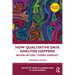 How Qualitative Data Analysis Happens: Moving Beyond "Themes Emerged"