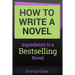 How to Write a Novel: Ingredients to a Bestselling Novel