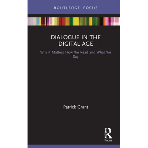 Dialogue in the Digital Age: Why it Matters How We Read and What We Say