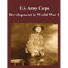 U.S. Army Corps Development in World War 1