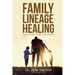 Family Lineage Healing: Pain, Patterns, Trauma, and Emotions