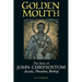 Golden Mouth: The Story of John Chrysostom--Ascetic, Preacher, Bishop