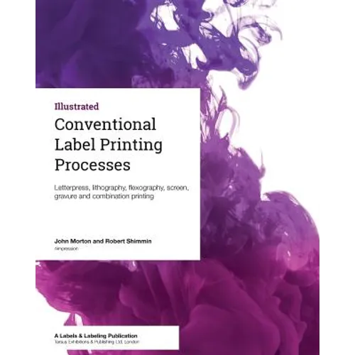 Conventional Label Printing Processes: Letterpress, lithography, flexography, screen, gravure and combination printing