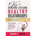 5 Keys to Building Lifelong Healthy Relationships: Overcoming Trust Concerns, Setting Boundaries, Handling Conflict Positively for a Strong, Committed