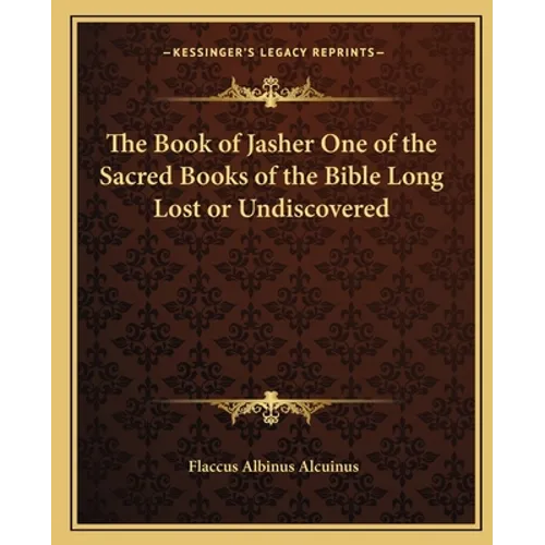 The Book of Jasher One of the Sacred Books of the Bible Long Lost or Undiscovered