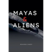 Mayas & Aliens
