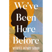 We've Been Here Before