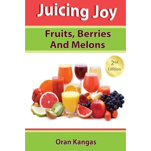 Juicing Joy: Fruits, Berries And Melons