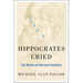 Hippocrates Cried: The Decline of American Psychiatry