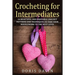 Crocheting for Intermediates: 14 Beautiful and Enjoyable Crochet Patterns and Techniques to Take Your Needlework to the Next Level