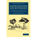 Maori Religion and Mythology: Illustrated by Translations of Traditions, Karakia, Etc