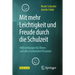Mit Mehr Leichtigkeit Und Freude Durch Die Schulzeit: Hilfestellungen Für Eltern Und Alle Erziehenden Personen