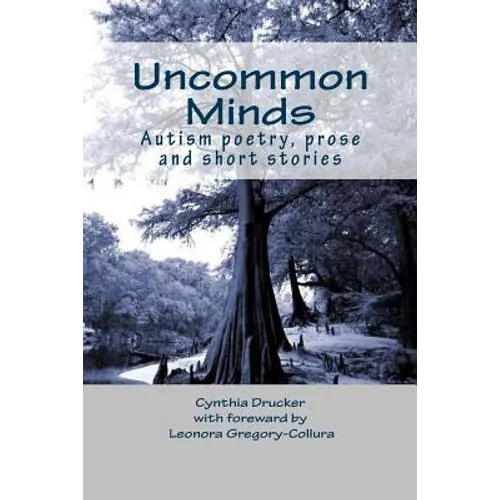 Uncommon Minds: A collection of poetry and prose created by individuals with autism