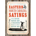 Eastern North Carolina Sayings: From Tater Patch Kin to Madder Than a Wet Settin' Hen