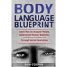 Body Language Blueprint: Learn How to Analyze People, Understand Human Behavior, and Boost Confidence Through Social Awareness