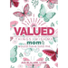 Valued: Things I Wish My Mom Would Have Told Me