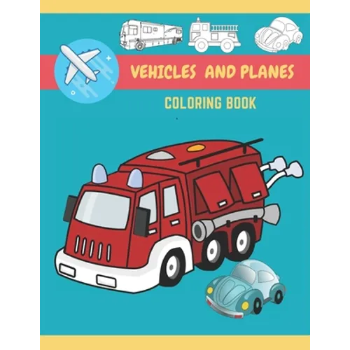 Vehicles And Planes Coloring Book: Vehicles, Planes and Trucks Coloring Book for kids and toddlers - activity books for preschooler - coloring book fo