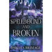 SpellBound and Broken