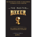 The Master Boxer: The Definitive Guide to Becoming a World Class Fighter