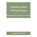 An elementary grammar of the German language: with exercises, readings, conversations, paradigms, and a vocabulary
