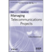 The Comsoc Guide to Managing Telecommunications Projects